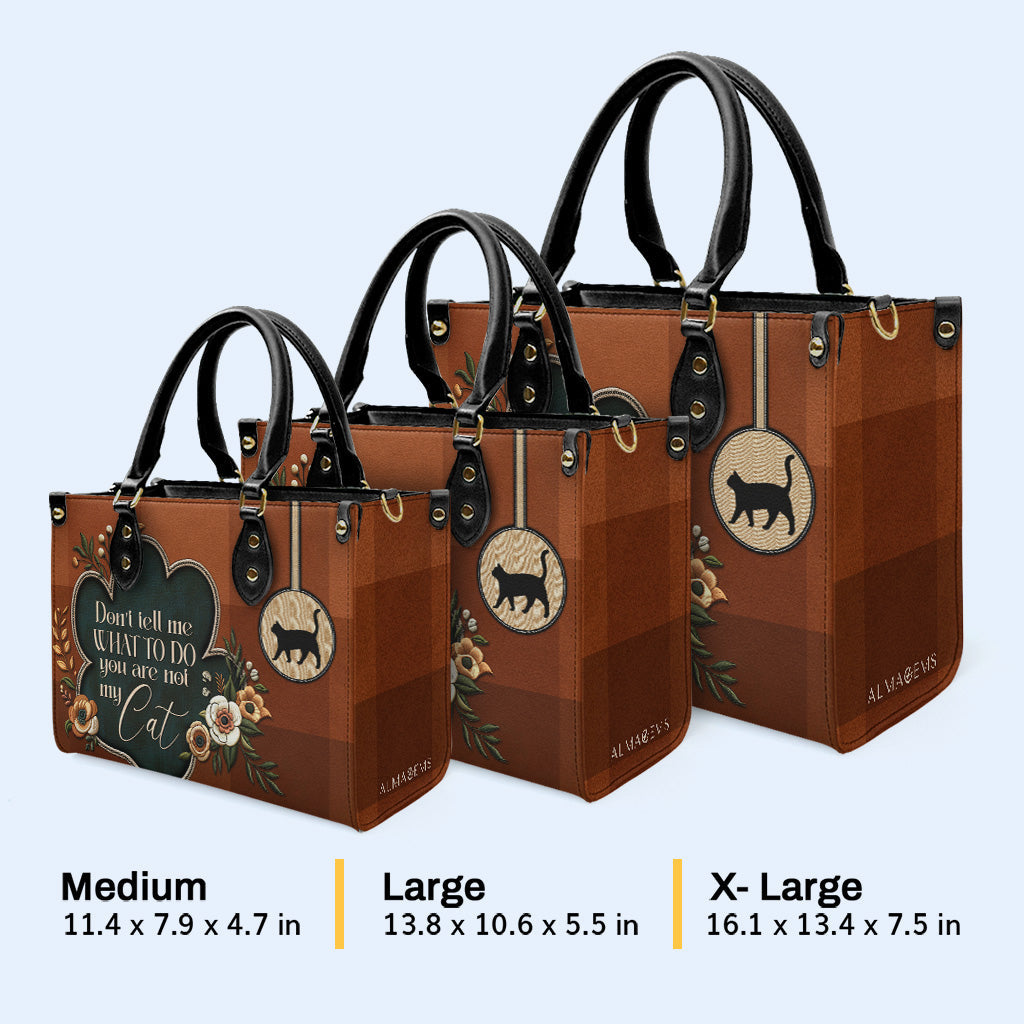 Sag mir nicht, was ich tun soll. Du bist nicht meine Katze – Personalisierte Lederhandtasche für Katzenliebhaber – LL19