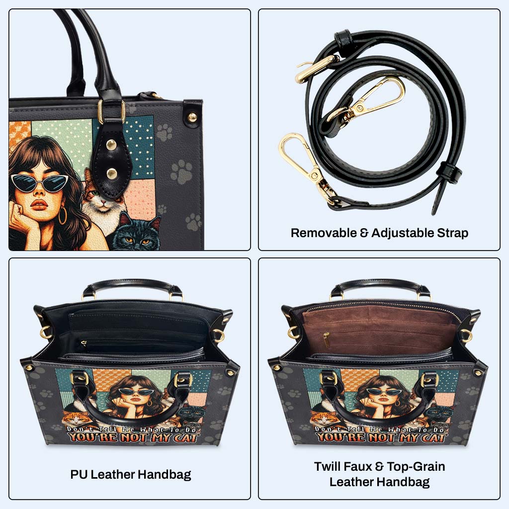 Sag mir nicht, was ich tun soll. Du bist nicht meine Katze - Personalisierte Lederhandtasche für Katzenliebhaber - LL21