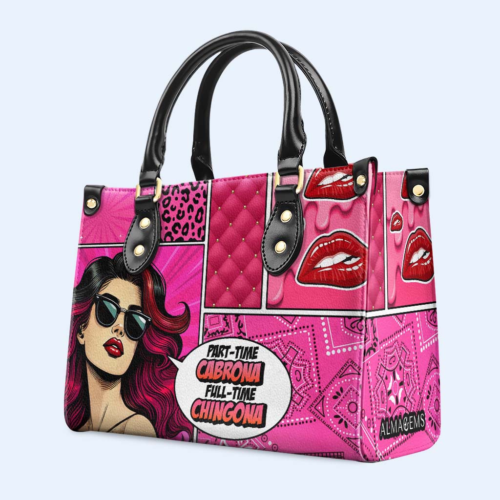 Part-time Cabrona, Full-time Chingona - Personalized Custom Leather Handbag - QCUS008_HB