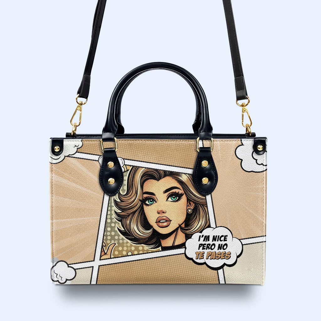 I'm Nice Pero No Te Pases - Personalized Custom Leather Handbag - QCUS009_HB