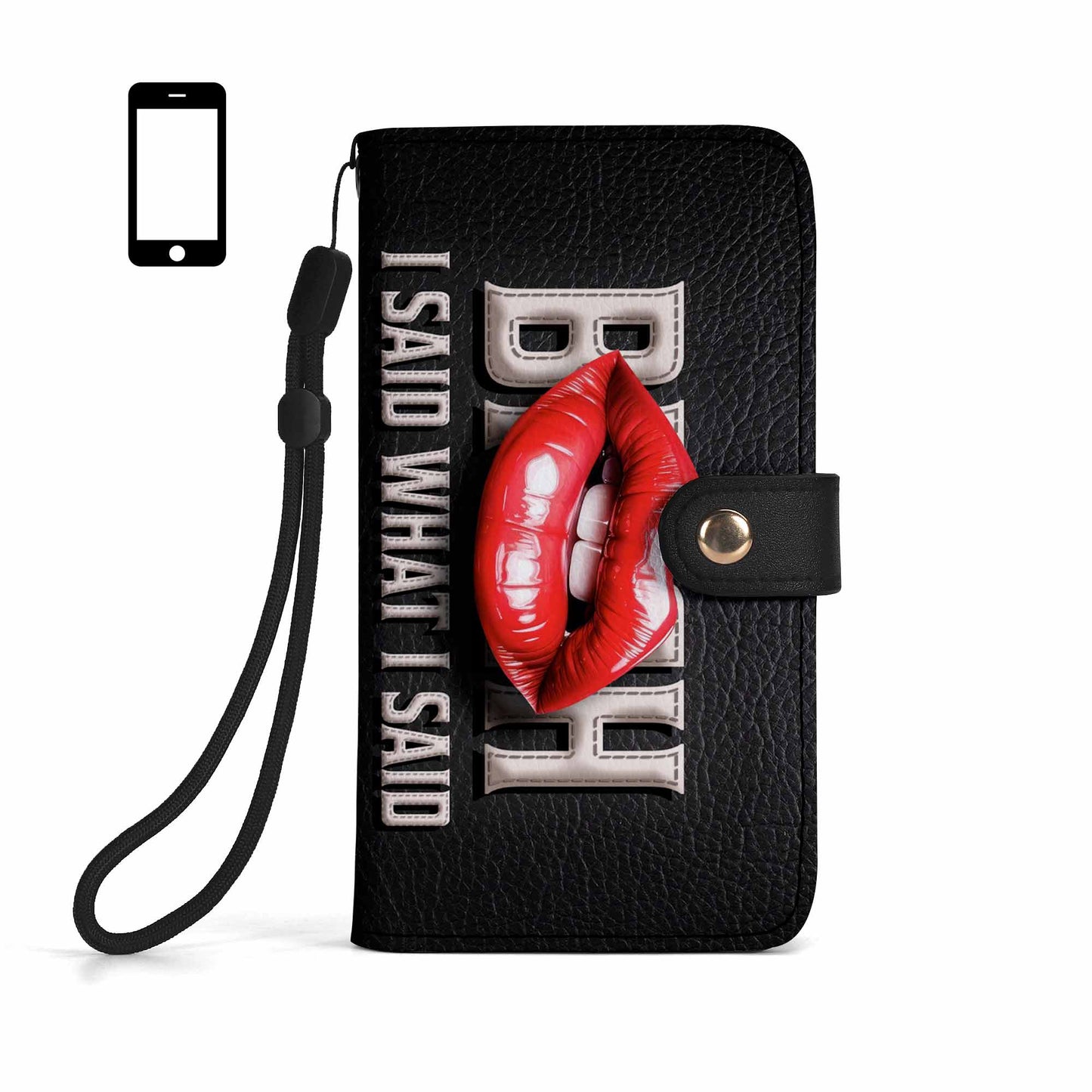 I Said What I Said - Personalized Custom Phone Leather Wallet - BIS07PW