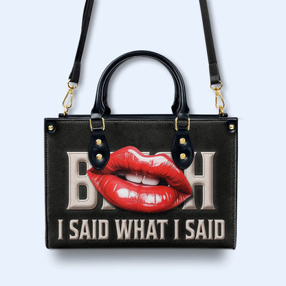 I Said What I Said - Personalized Custom Leather Handbag - bis07