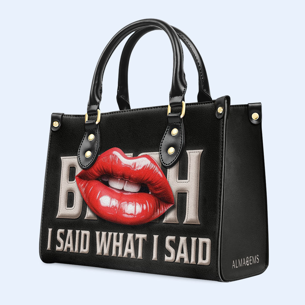 I Said What I Said - Personalized Custom Leather Handbag - bis07