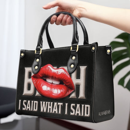 I Said What I Said - Personalized Custom Leather Handbag - bis07