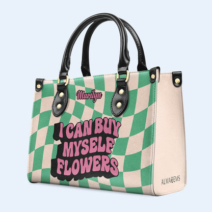 I Can Buy Myself Flowers - Personalized Custom Leather Handbag - DB02