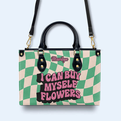 I Can Buy Myself Flowers - Personalized Custom Leather Handbag - DB02