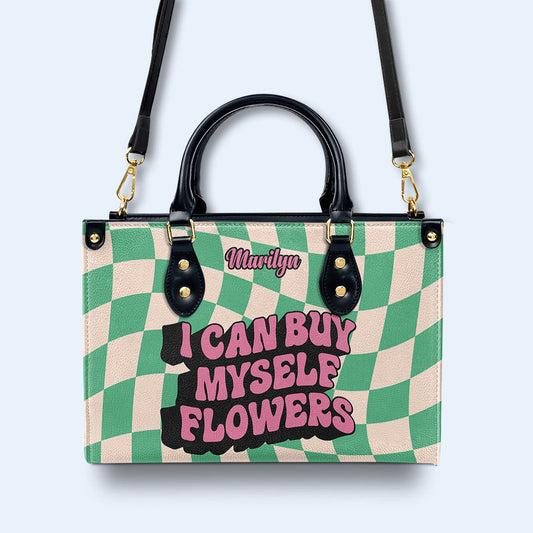 I Can Buy Myself Flowers - Personalized Custom Leather Handbag - DB02