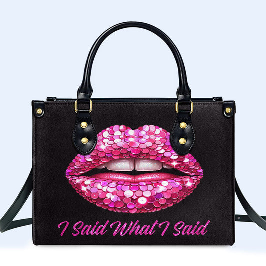 I Said What I Said - Personalized Custom Leather Handbag - DB14