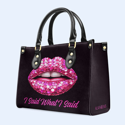 I Said What I Said - Personalized Custom Leather Handbag - DB14