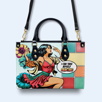 I Can Take Myself Dancing - Personalized Custom Leather Handbag - DB23