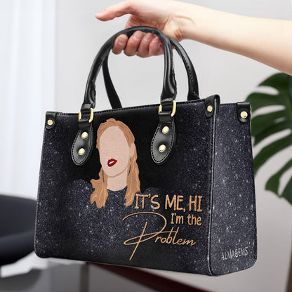 I'm The Problem - Personalized Custom Leather Handbag - DB37