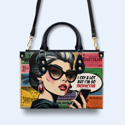 I Cry A Lot But I'm So Productive - Personalized Custom Leather Handbag - DB48