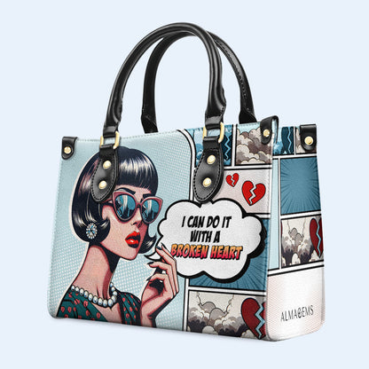 I Can Do It With A Broken Heart - Personalized Custom Leather Handbag - DB56