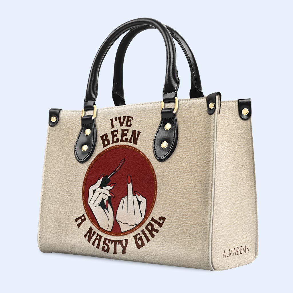 I've Been A Nasty Girl - Personalized Custom Leather Handbag - DB78