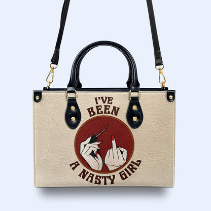 I've Been A Nasty Girl - Personalized Custom Leather Handbag - DB78