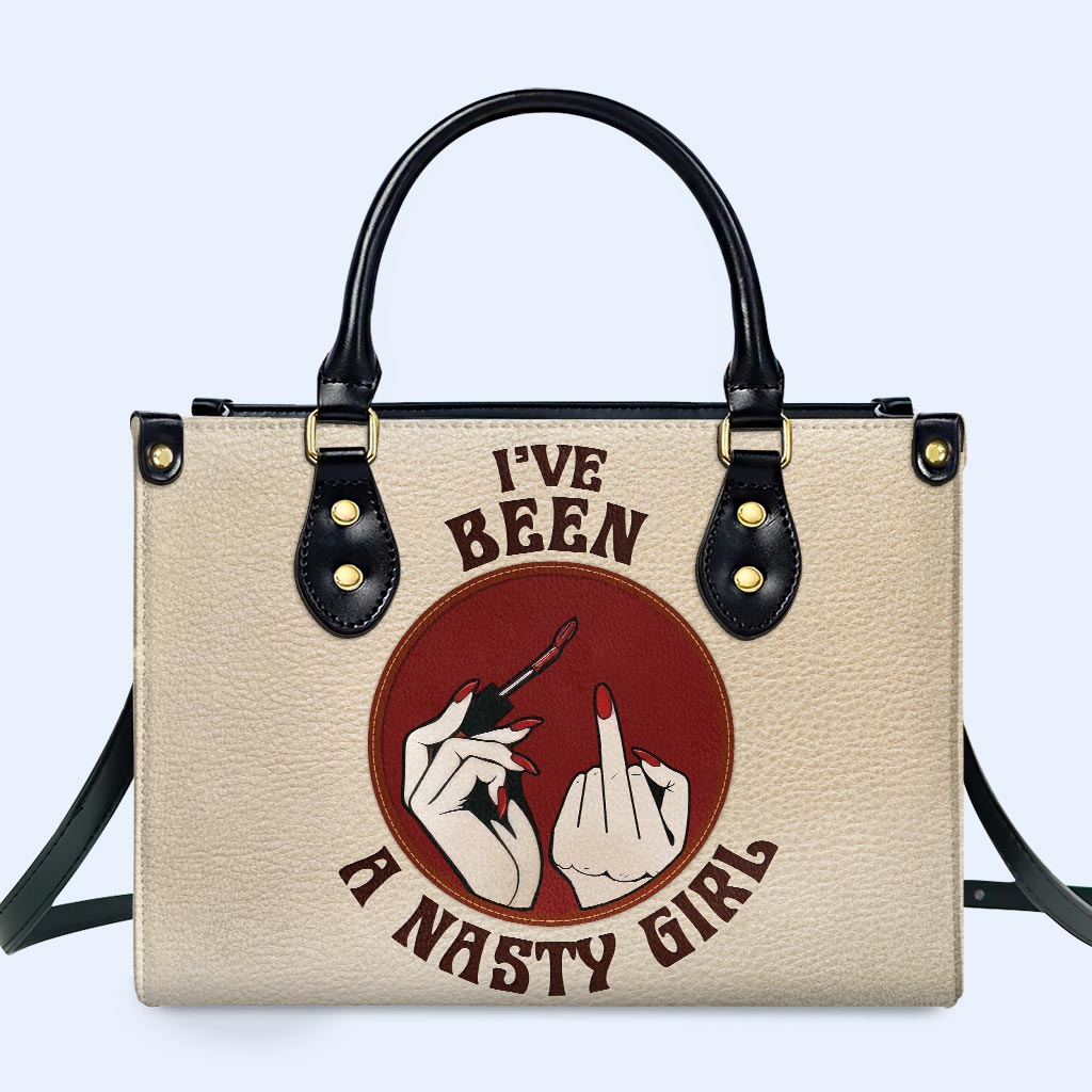 I've Been A Nasty Girl - Personalized Custom Leather Handbag - DB78