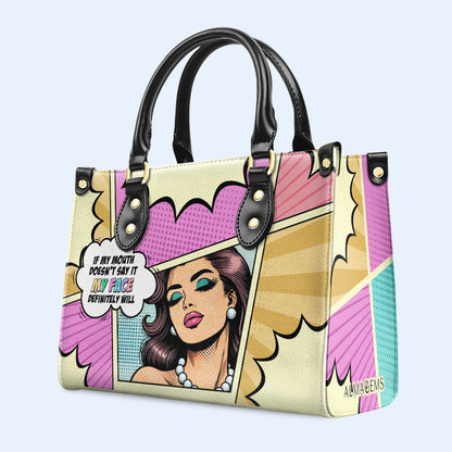 If My Mouth Doesn't Say It My Face Definitely Will - Personalized Custom Leather Handbag - DB88