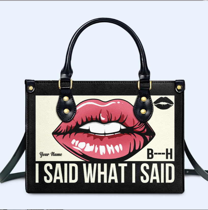 I Said What I Said- Personalized Custom Leather Handbag - bis02