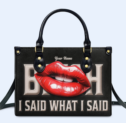 I Said What I Said - Personalized Custom Leather Handbag - bis07