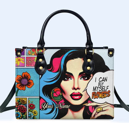 I Can Buy Myself Flowers - Personalized Custom Leather Handbag - HG44