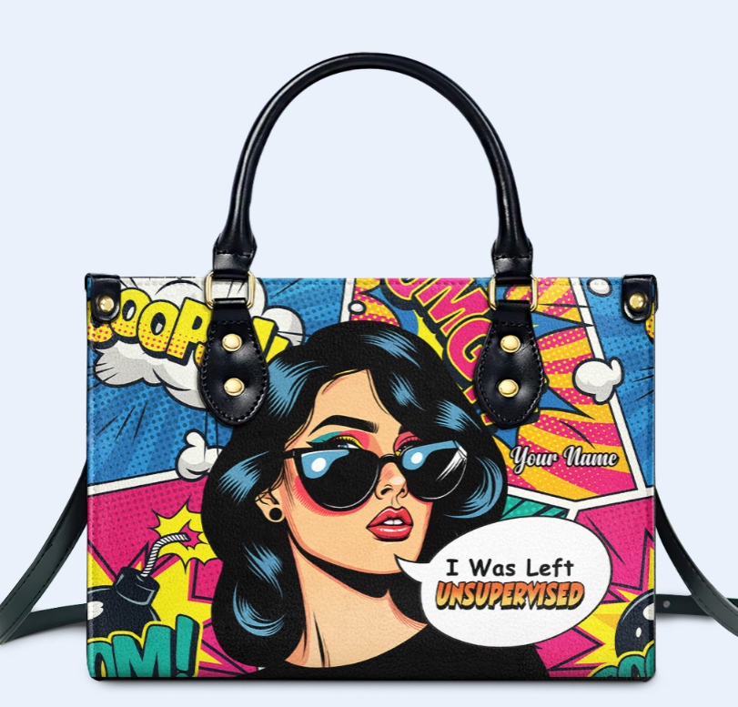 I Was Left Unsupervised - Personalized Custom Leather Handbag - DB22