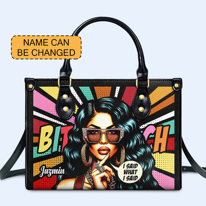 I Said What I Said - Personalized Custom Leather Handbag - HG39