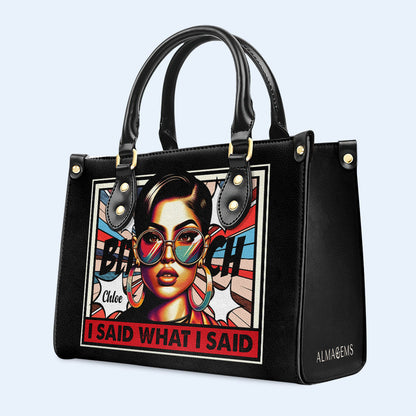 I Said What I Said - Personalized Custom Leather Handbag - HG41