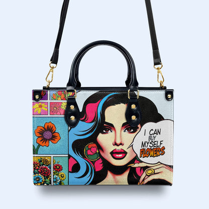 I Can Buy Myself Flowers - Personalized Custom Leather Handbag - HG44