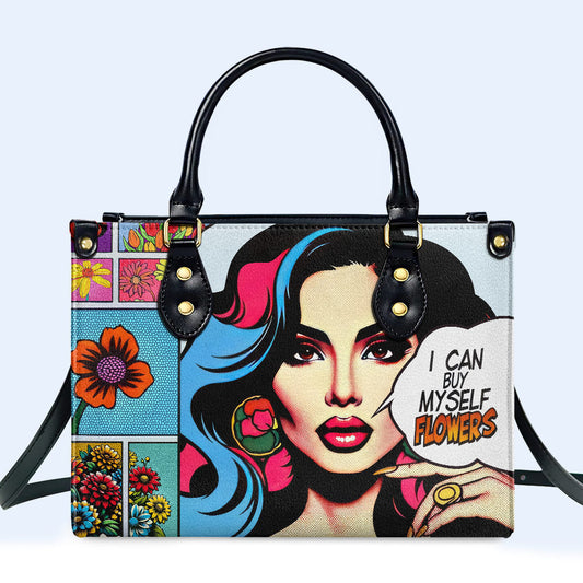 I Can Buy Myself Flowers - Personalized Custom Leather Handbag - HG44