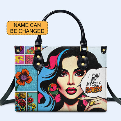 I Can Buy Myself Flowers - Personalized Custom Leather Handbag - HG44