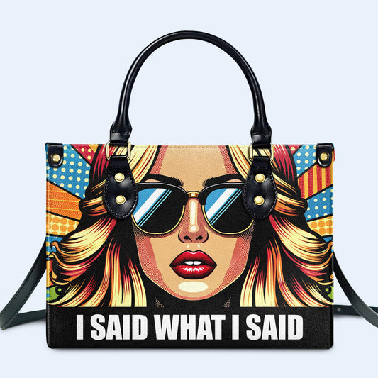 I Said What I Said - Personalized Custom Leather Handbag - ISAID06