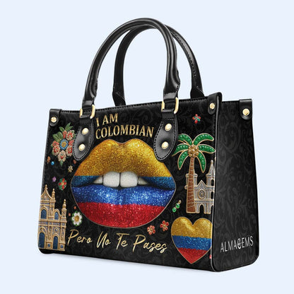 I'm Colombian Pero No Te Pases - Personalized Custom Leather Handbag - LA012_HB