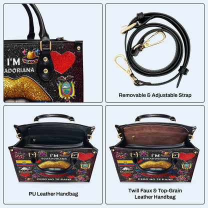 I'm Ecuadoriana Pero No Te Pases - Personalized Custom Leather Handbag - LA017_HB