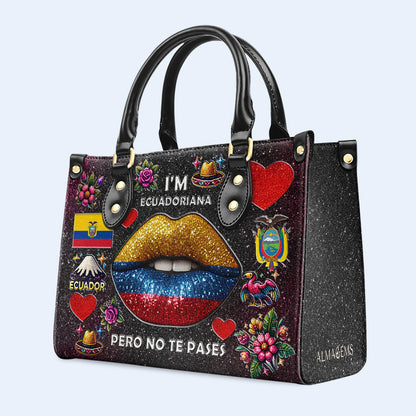 I'm Ecuadoriana Pero No Te Pases - Personalized Custom Leather Handbag - LA017_HB