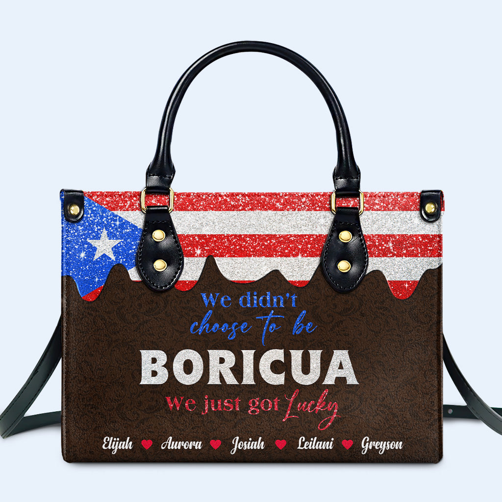 We didn't choose to be Boricua... We just got Lucky - Personalized Custom Leather Handbag - LA036_HB