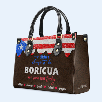 We didn't choose to be Boricua... We just got Lucky - Personalized Custom Leather Handbag - LA036_HB