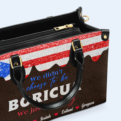 We didn't choose to be Boricua... We just got Lucky - Personalized Custom Leather Handbag - LA036_HB