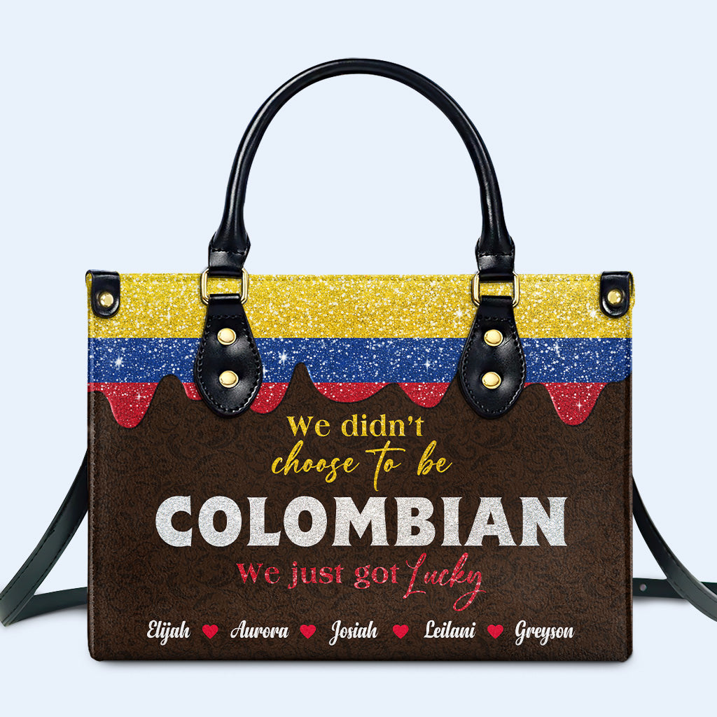 We Didn't Choose To Be Colombian... We Just Got Lucky - Personalized Custom Leather Handbag - LA037_HB