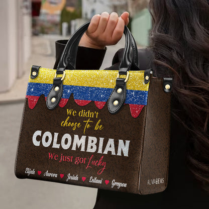 We Didn't Choose To Be Colombian... We Just Got Lucky - Personalized Custom Leather Handbag - LA037_HB