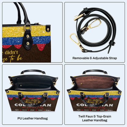 We Didn't Choose To Be Colombian... We Just Got Lucky - Personalized Custom Leather Handbag - LA037_HB