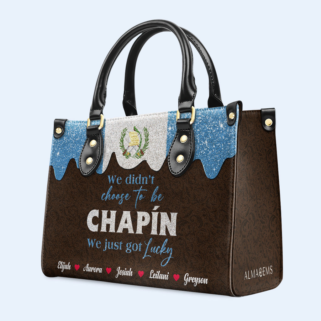 We didn't choose to be Chapín...We just got Lucky - Personalized Custom Leather Handbag - LA038_HB