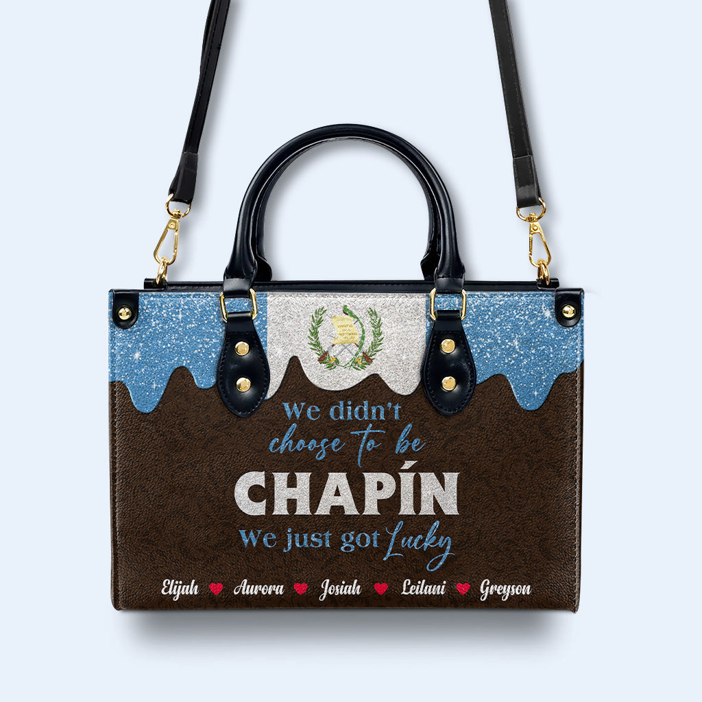 We didn't choose to be Chapín...We just got Lucky - Personalized Custom Leather Handbag - LA038_HB