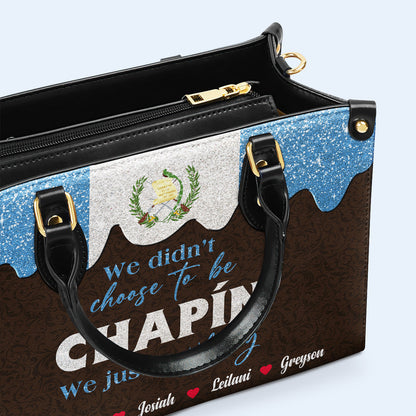 We didn't choose to be Chapín...We just got Lucky - Personalized Custom Leather Handbag - LA038_HB