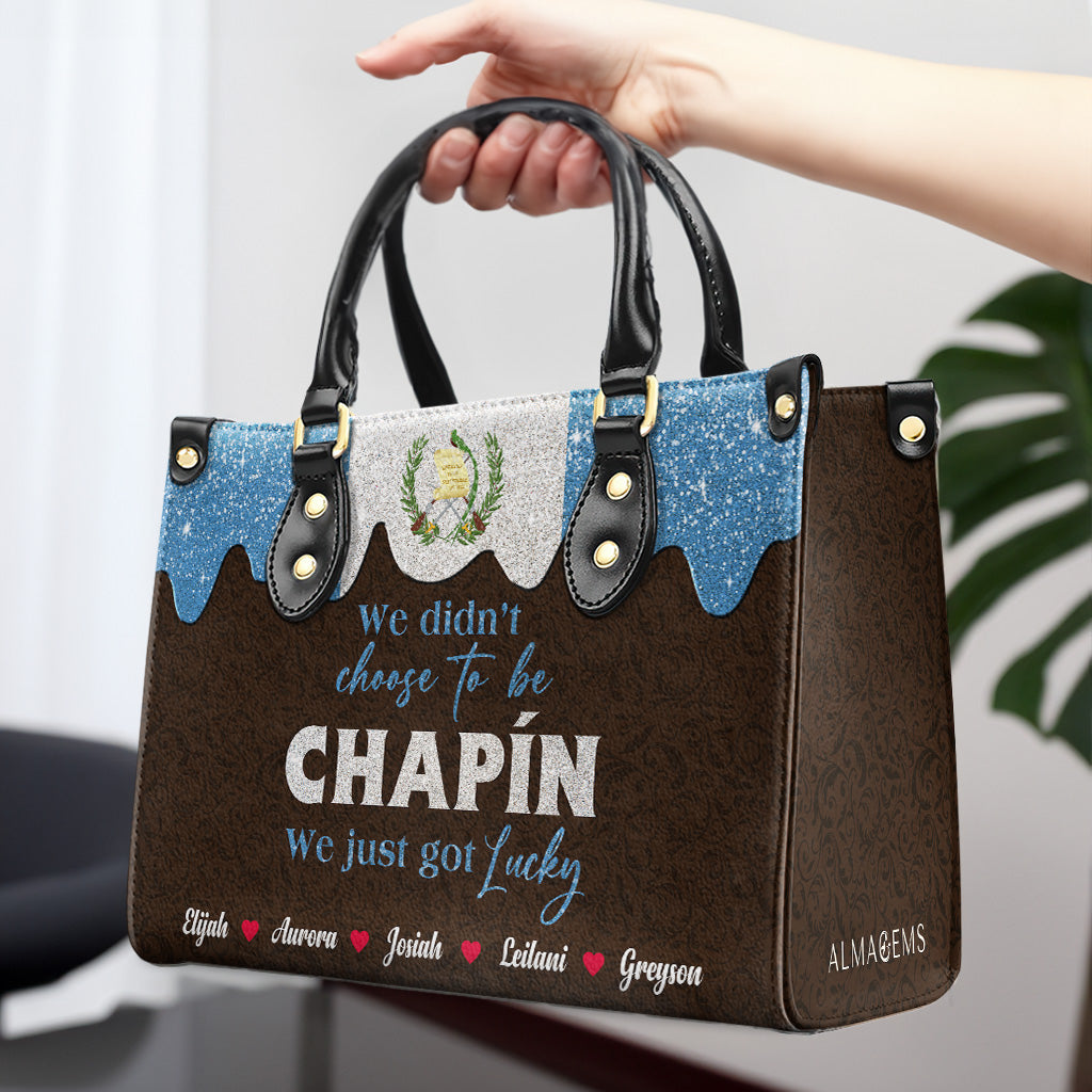 We didn't choose to be Chapín...We just got Lucky - Personalized Custom Leather Handbag - LA038_HB