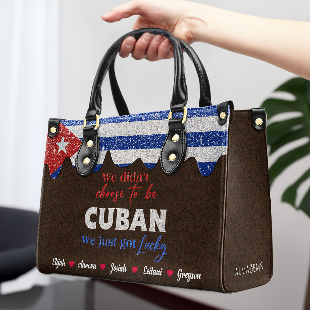 We Didn't Choose To Be Cuban... We Just Got Lucky - Personalized Custom Leather Handbag - LA040_HB