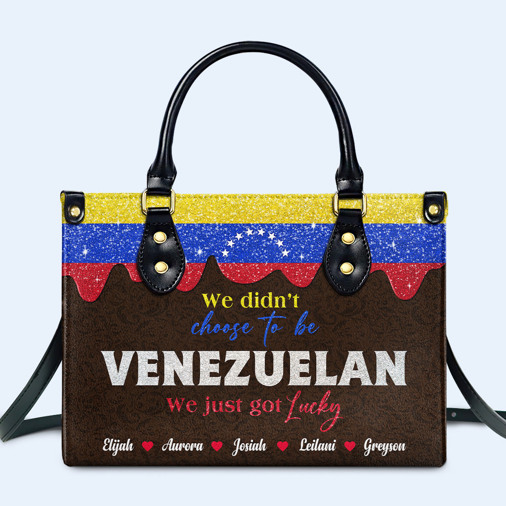 We didn't choose to be Venezuelan. We Just got lucky - Personalized Custom Leather Handbag - LA042_HB