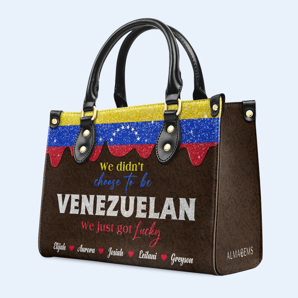 We didn't choose to be Venezuelan. We Just got lucky - Personalized Custom Leather Handbag - LA042_HB