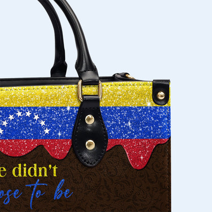 We didn't choose to be Venezuelan. We Just got lucky - Personalized Custom Leather Handbag - LA042_HB