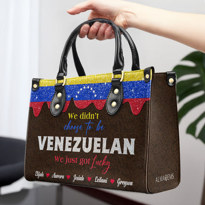 We didn't choose to be Venezuelan. We Just got lucky - Personalized Custom Leather Handbag - LA042_HB