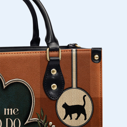 Don't Tell Me What To Do. You Are Not My Cat - Personalized Custom Leather Handbag For Cat Lovers - LL19